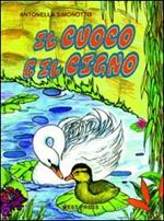 Il cuoco e il cigno. Ediz. illustrata