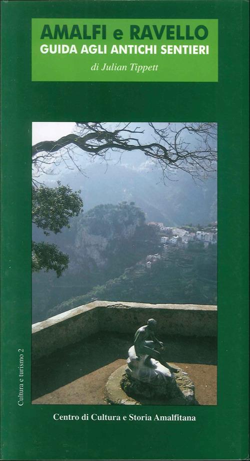 Amalfi e Ravello. Guida agli antichi sentieri - Julian Tippett - copertina