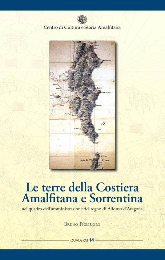 Le terre della Costiera amalfitana e sorrentina nel quadro dell'amministrazione del regno di Alfonso d'Aragona - Bruno Figliuolo - copertina