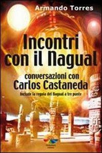 Incontri con il nagual. Conversazioni con Carlos Castaneda