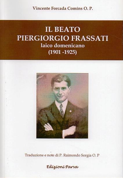 Il Beato Piergiorgio Frassati. Laico domenicano (1901-1925) - Vincente Forcada Comíns - copertina