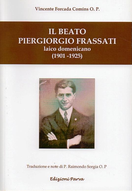 Il Beato Piergiorgio Frassati. Laico domenicano (1901-1925) - Vincente Forcada Comíns - copertina