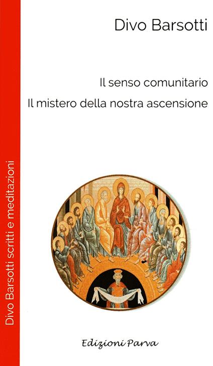 Il senso comunitario. Il mistero della nostra ascensione - Divo Barsotti - copertina