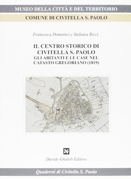 Il centro storico di Civitella S. Paolo. Gli abitanti e le case nel catasto gregoriano (1819) - Francesca Domenici,Stefania Ricci - copertina