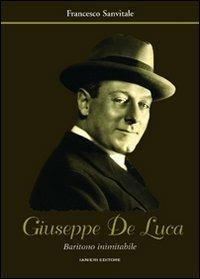 Giuseppe De Luca. Baritono inimitabile - Francesco Sanvitale - copertina