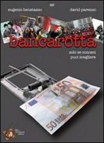 Bancarotta. Solo se conosci puoi scegliere. DVD