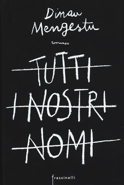 Tutti i nostri nomi - Dinaw Mengestu - copertina