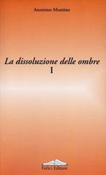 La dissoluzione delle ombre. Vol. 1