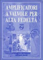 Amplificatori a valvole per alta fedeltà. Pre, finali, trasformatori di uscita