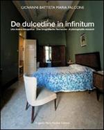 De dulcedine in infinitum. Una ricerca fotografica. Ediz. italiana e tedesca