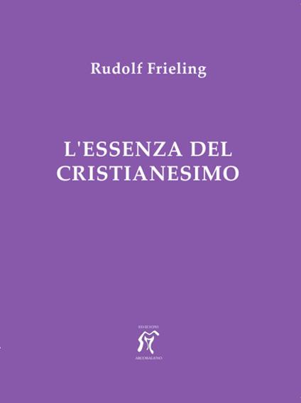 L'essenza del cristianesimo - Rudolf Frieling - copertina