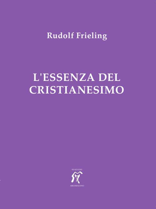 L'essenza del cristianesimo - Rudolf Frieling - copertina