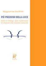 Più prezioso della luce. Come il dialogo può trasformare le relazioni e far crescere comunità