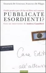 Pubblicate esordienti? Guida pratica per chi ha un libro nel cassetto