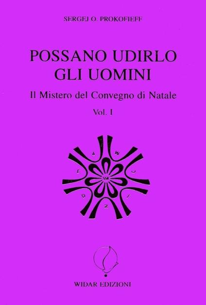 Possano udirlo gli uomini. Il mistero del Convegno di Natale. Vol. 1 - Sergej O. Prokofieff - copertina