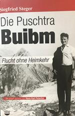 Die Puschtra Buibm. Flucht ohne Heimkehr