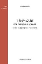 Tempi duri per gli uomini scimmia. Storia di Leo, ragazzo preistorico