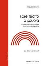 Fare teatro a scuola. Manuale per la realizzazione di un laboratorio teatrale