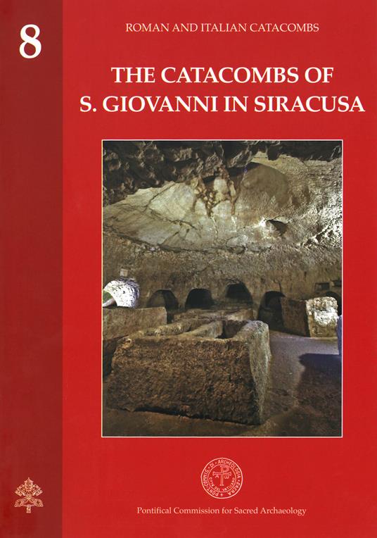 The catacombs of S. Giovanni in Siracusa - Mariarita Sgarlata - copertina