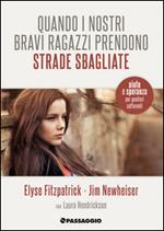 Quando i nostri bravi ragazzi prendono strade sbagliate. Aiuto e speranza per genitori in difficoltà