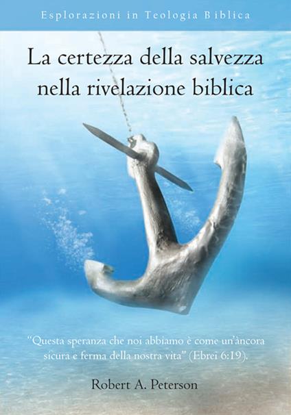 La certezza della salvezza nella rivelazione biblica - Robert Peterson - copertina