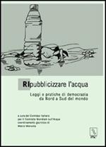 Ripubblicizzare l'acqua. Leggi e pratiche di democrazia da Nord a Sud del mondo