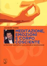 Meditazione, emozioni e corpo cosciente. Le pratiche meditative alla luce delle neuroscienze