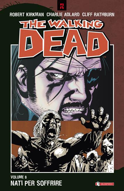 Nati per soffrire. The walking dead. Vol. 8 - Robert Kirkman,Charlie Adlard,Cliff Rathburn - copertina