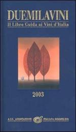 Duemilavini 2003. Il libro guida ai vini d'Italia