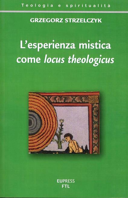 L'esperienza mistica come locus theologicus. Status quaestionis - Grzegorz Strzelczyk - copertina