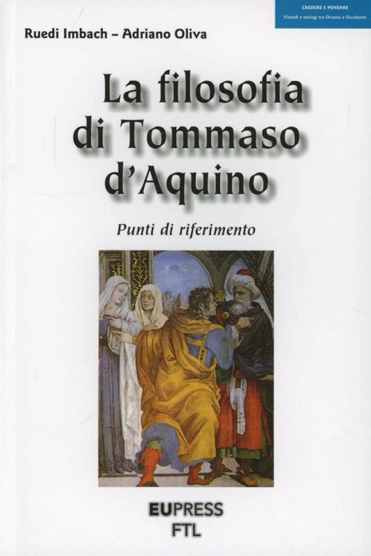 La filosofia di Tommaso D'Aquino. Punti d'orientamento - Ruedi Imbach,Adriano Oliva - copertina