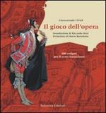 Il gioco dell'opera. 480 enigmi per il vero conoscitore