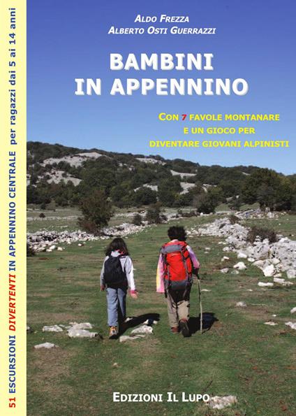 Bambini in Appennino. 52 escursioni divertenti in Appennino centrale per ragazzi dai 5 ai 14 anni - Aldo Frezza,Alberto Osti Guerrazzi - copertina