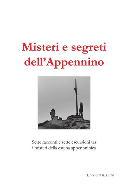 Misteri e segreti dell'Appennino. Sette racconti e sette escursioni tra i misteri della catena appenninica - copertina