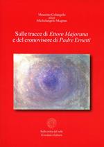 Sulle tracce di Ettore Majorana e del cronovisore di padre Ernetti