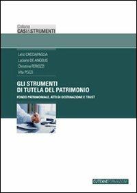 Gli strumenti di tutela del patrimonio. Fondo patrimoniale, atti di destinazione e trust - copertina