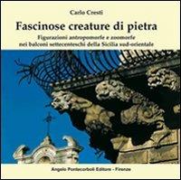 Fascinose creature di pietra. Figurazioni antropomorfe e zoomorfe nei balconi settecenteschi della Sicilia sud-orientale - Carlo Cresti - copertina