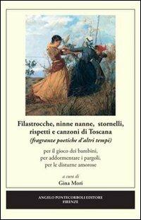 Filastrocche, ninne nanne, stornelli, rispetti e canzoni di Toscana. Per il gioco dei bambini, per addormentare i pargoli, per le disturne amorose. Ediz. illustrata - copertina