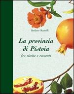 La provincia di Pistoia fra ricette e racconti