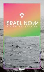 Israel now. Reiventing the future. Ediz. illustrata