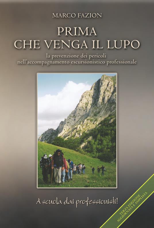 Prima che venga il lupo. La prevenzione dei pericoli nell'accompagnamento escursionistico professionale - Marco Fazion - copertina