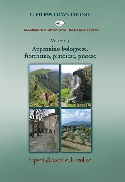 Appennino bolognese, fiorentino, pistoiese, pratese. Escursioni in appennino tra luoghi e genti. Vol. 3 - Filippo D'Antuono - copertina