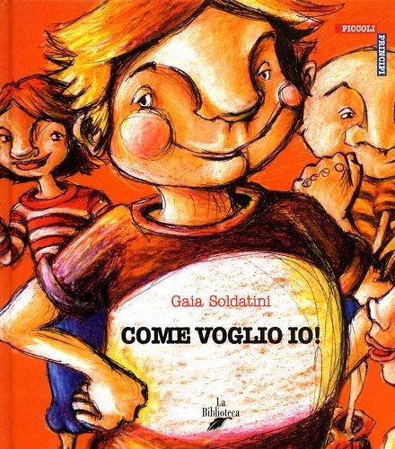 Come voglio io! - Gaia Soldatini - copertina