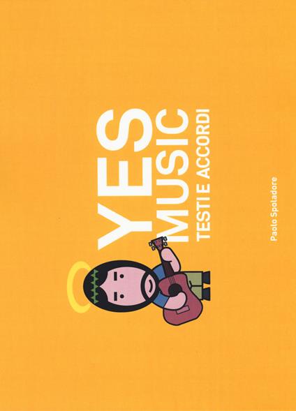 Yes music. Testi a e accordi - Paolo Spoladore - copertina