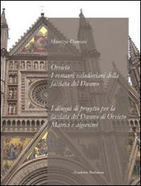 Orvieto. I restauri valaderiani della facciata del duomo. I disegni di progetto per la facciata del duomo di Orvieto matrici e algoritmi - Maurizio Damiani - copertina