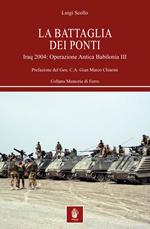 La battaglia dei ponti. Iraq 2004: Operazione Antica Babilonia III