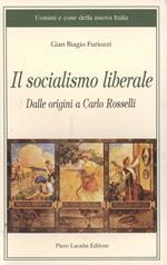 Il socialismo liberale. Dalle origini a Carlo Rosselli