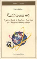 Partiti senza rete. La politica digitale: da Ross Perot a Forza Italia e ai democratici di Sinistra 1992-2002