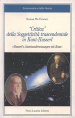 Critica della soggettività trascendentale in Kant-Husserl. Husser'l Auseinandersetzungen mit Kant