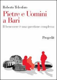 Pietre e uomini a Bari. Il benessere è una questione complessa - Roberto Telesforo - copertina